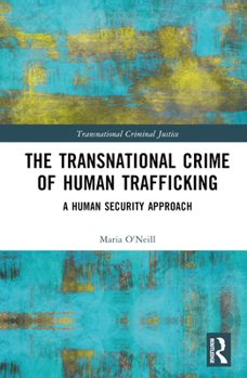 Hardcover The Transnational Crime of Human Trafficking: A Human Security Approach Book