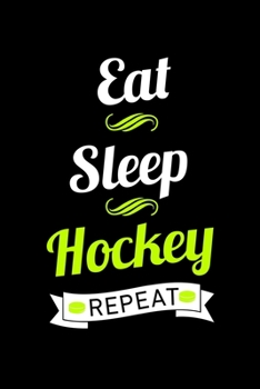 Paperback Eat Sleep Hockey Repeat: 6x9 120 pages lined - Your personal Diary Book
