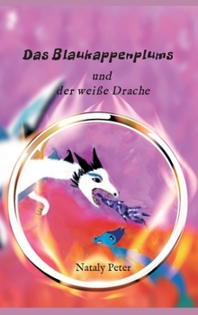 Das Blaukappenplums und der weiße Drache (German Edition)