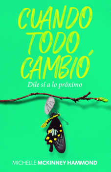 Paperback Cuando Todo Cambió: Dile Sí a Lo Próximo [Spanish] Book