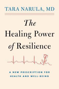 The Healing Power of Resilience: A New Prescription for Health and Well-Being