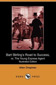 Bart Stirling s Road to Success: Or, The Young Express Agent - Book #1 of the Boys of Business