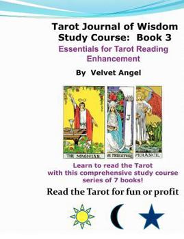 Tarot Journal Of Wisdom Study Course: Book 3: Essentials For Tarot Reading Enhancement (Volume 1)