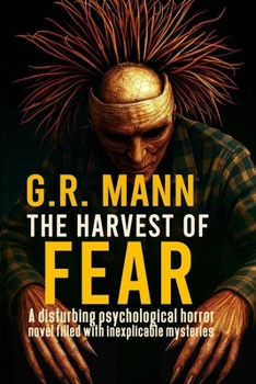 The Harvest of Fear: A disturbing psychological horror novel filled with inexplicable mysteries