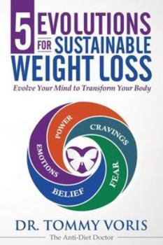 Hardcover 5 Evolutions For Sustainable Weight Loss: Evolve Your Mind to Transform Your Body Book