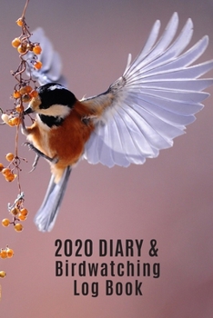 Paperback 2020 Diary & Birdwatching Log Book: The Ideal gift for twitchers to keep track of their birding stats - includes 2020 month to a page diary. Book