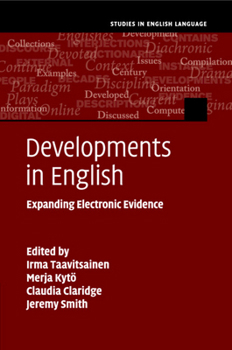 Developments in English: Expanding Electronic Evidence - Book  of the Studies in English Language