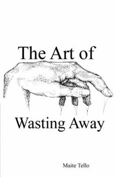 Paperback The Art of Wasting Away: A Collection of Poems Book