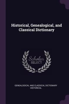 Paperback Historical, Genealogical, and Classical Dictionary Book