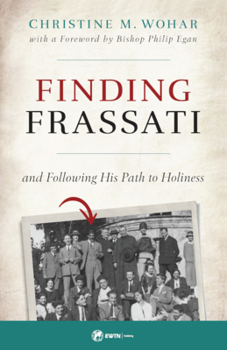 Paperback Finding Frassati: And Following His Path to Holiness Book