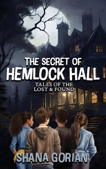 The Secret of Hemlock Hall: Tales of the Lost & Found (Tales of the Lost and Found)
