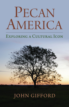 Hardcover Pecan America: Exploring a Cultural Icon Book