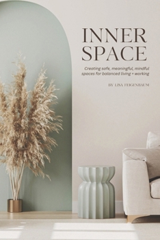Paperback Inner Space: Creating safe, meaningful, mindful spaces for balanced living and working Book