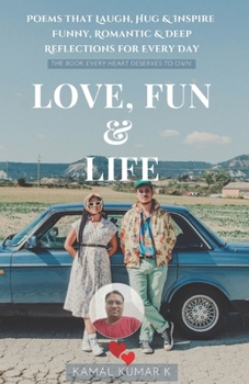 Love, Fun and Life: Poems that Laugh, Hug & Inspire — Funny, Romantic & Deep Reflections for Every Day