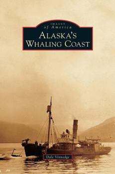 Alaska's Whaling Coast - Book  of the Images of America: Alaska
