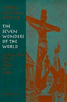 Paperback The Seven Wonders of the World: Meditations on the Last Words of Christ Book