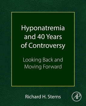 Paperback Hyponatremia and 40 Years of Controversy: Looking Back and Moving Forward Book