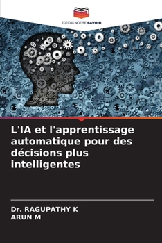 L'IA et l'apprentissage automatique pour des décisions plus intelligentes (French Edition)