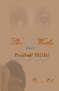 Paperback She's Not Worthy III: Passion Rules Book