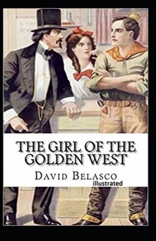 The Girl of the Golden West  Illustrated
