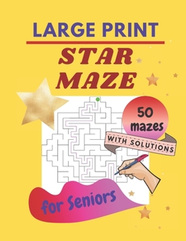 Paperback STAR MAZE - LARGE PRINT - for Seniors: Book of Mazes for Seniors & Adults & Teens & Kids - Relaxation, Fun, Stress Relief for All [Large Print] Book