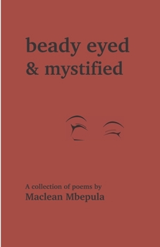 Paperback Beady Eyed and Mystified: A Collection of Poems Book