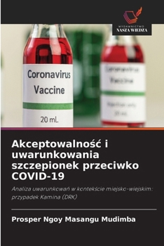 Akceptowalnosc i uwarunkowania szczepionek przeciwko COVID-19 (Polish Edition)