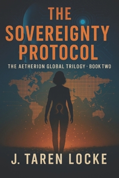 Paperback The Sovereignty Protocol: The Aetherion Global Trilogy: Book Two Book
