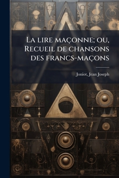 Paperback La lire maçonne; ou, Recueil de chansons des francs-maçons [French] Book