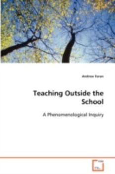 Paperback Teaching Outside the School A Phenomenological Inquiry Book