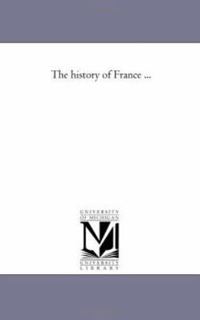 The history of France ...: Vol. 3