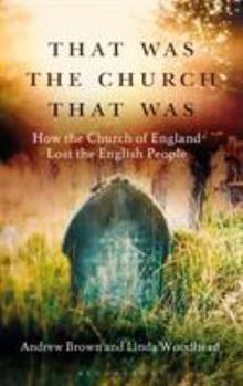 Paperback That Was the Church That Was: How the Church of England Lost the English People Book