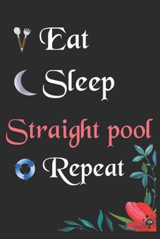 Eat Sleep Straight pool Repeat: : Notebook Fan Sport Gift Lined Journal/Notebook Gift, 100 Pages 6x9 inch Soft Cover, Matte Finish