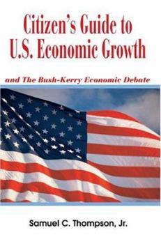 Paperback Citizen's Guide to U.S. Economic Growth: and The Bush-Kerry Economic Debate Book