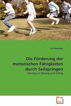 Paperback Die Förderung der motorischen Fähigkeiten durch Seilspringen [German] Book