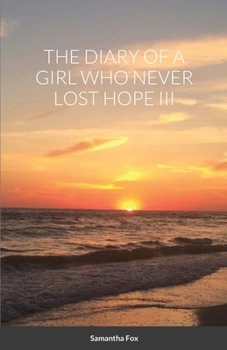 Paperback The Diary of a Girl Who Never Lost Hope III Book