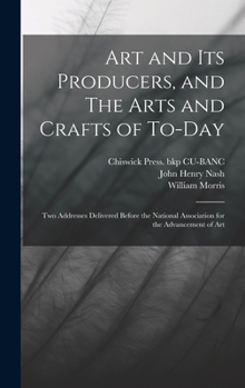 Hardcover Art and its Producers, and The Arts and Crafts of To-day: Two Addresses Delivered Before the National Association for the Advancement of Art Book