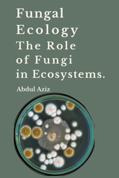 Paperback Fungal Ecology and The Role of Fungi in Ecosystems. Book