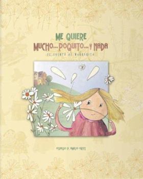 Hardcover Me Quiere Mucho . . . Poquito . . . y NADA: El Cuento de Margarita [Spanish] Book