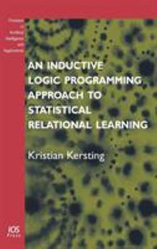 Hardcover An Inductive Logic Programming Approach to Statistical Relational Learning Book