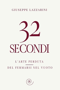 Paperback 32 secondi: L'arte perduta del fermarsi nel vuoto [Italian] Book