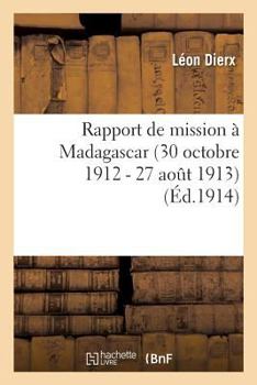 Paperback Rapport de Mission À Madagascar 30 Octobre 1912 - 27 Aout 1913 [French] Book