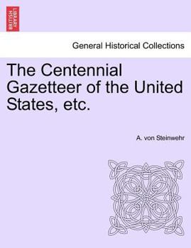 Paperback The Centennial Gazetteer of the United States, etc. Book