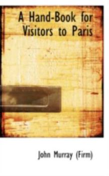 A Hand-Book for Visitors to Paris