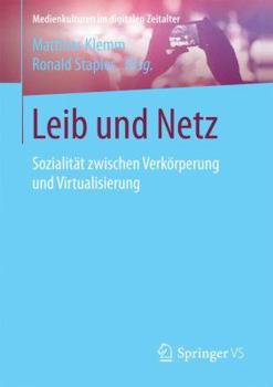Paperback Leib Und Netz: Sozialität Zwischen Verkörperung Und Virtualisierung [German] Book