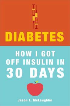 Paperback Diabetes: How I Got Off Insulin in 30 Days Book