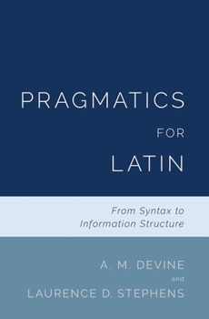 Hardcover Pragmatics for Latin: From Syntax to Information Structure Book
