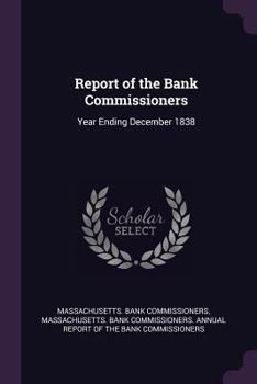 Report of the Bank Commissioners: Year Ending December 1838