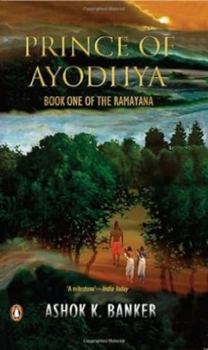 Paperback Prince of Ayodhya (Book One of the Ramayana) [Paperback] [Jan 01, 2005] Ashok K. Banker Book