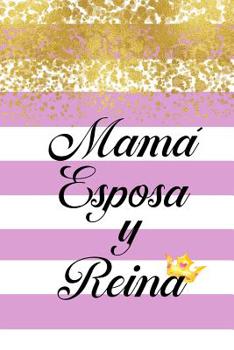 Mama Esposa y Reina: Libreta de Raya en Blanco para Estudio Bbiblico, Gratitud, Alabanzas, Notas, y mas Cuaderno para Regalo (Spanish Edition)